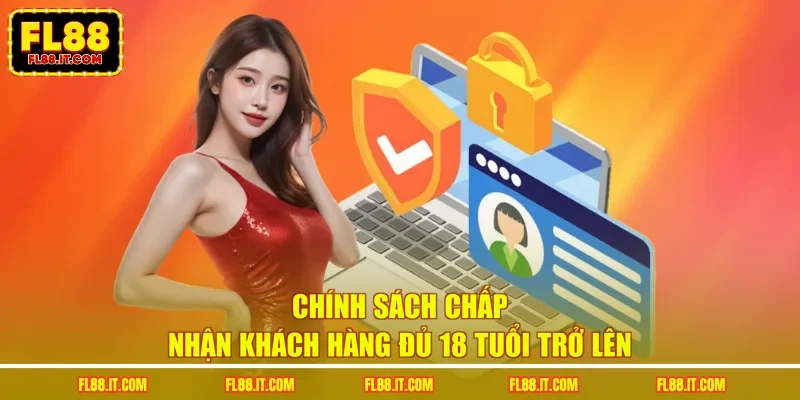 Chính sách chấp nhận khách hàng đủ 18 tuổi trở lên