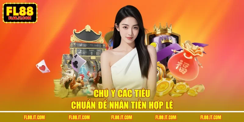 Chú ý các tiêu chuẩn để nhận tiền hợp lệ