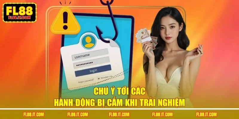 Chú ý tới các hành động bị cấm khi trải nghiệm