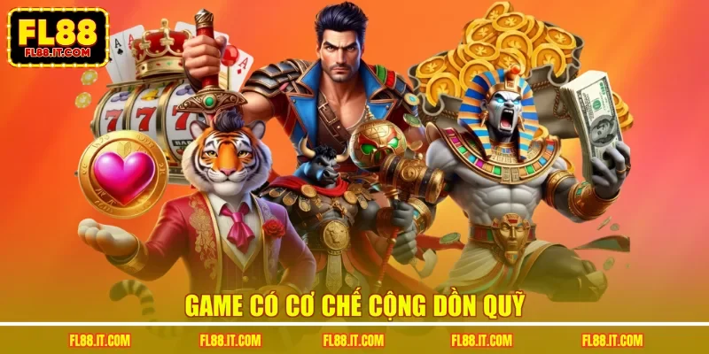 Game có cơ chế cộng dồn quỹ