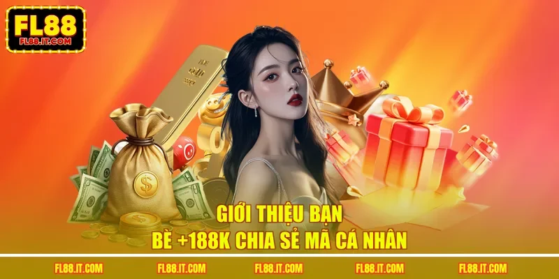 Giới thiệu bạn bè +188k chia sẻ mã cá nhân