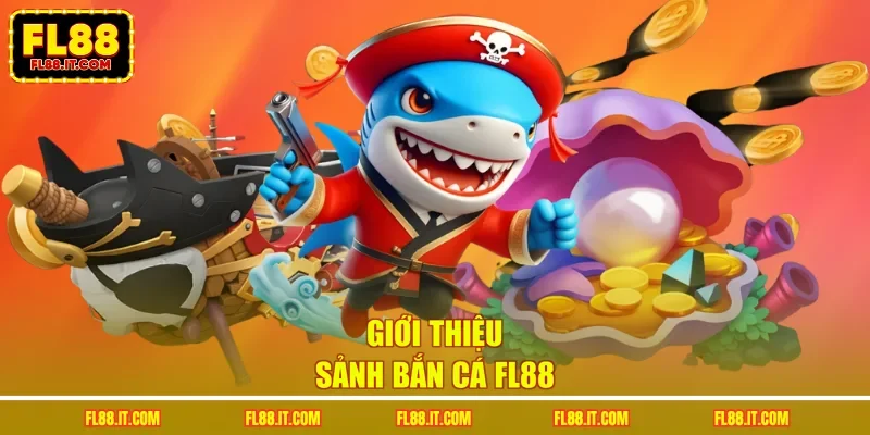 Giới thiệu sảnh bắn cá FL88