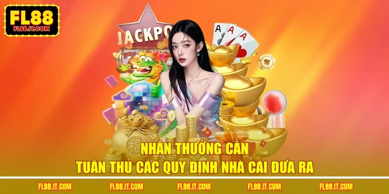 Nhận thưởng cần tuân thủ các quy định nhà cái đưa ra