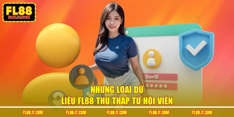 Những loại dữ liệu FL88 thu thập từ hội viên