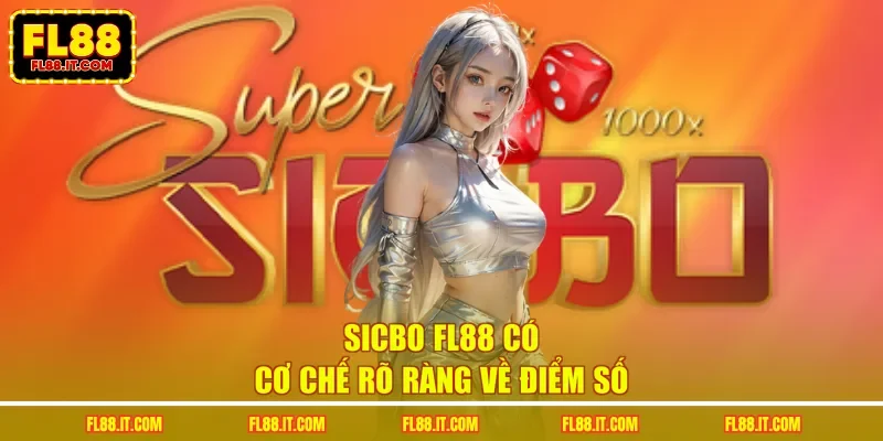 Sicbo FL88 có cơ chế rõ ràng về điểm số