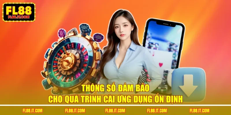 Thông số đảm bảo cho quá trình cài ứng dụng ổn định