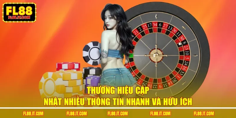 Thương hiệu cập nhật nhiều thông tin nhanh và hữu ích