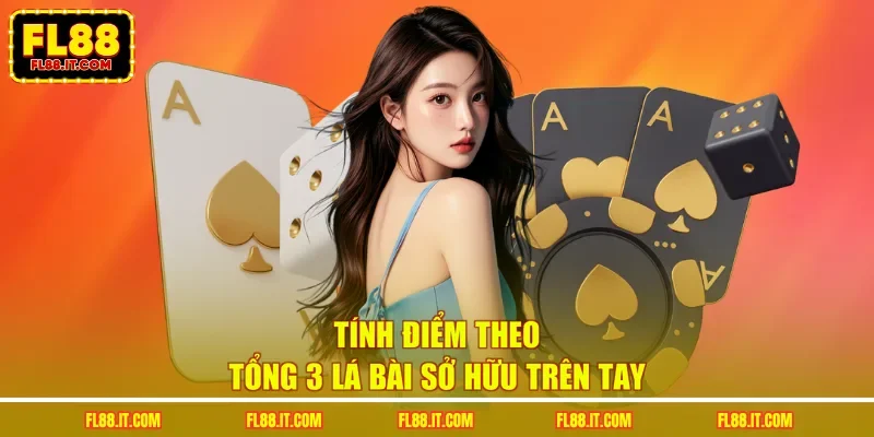Tính điểm theo tổng 3 lá bài sở hữu trên tay