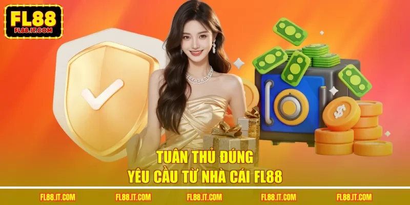 Tuân thủ đúng yêu cầu từ nhà cái FL88