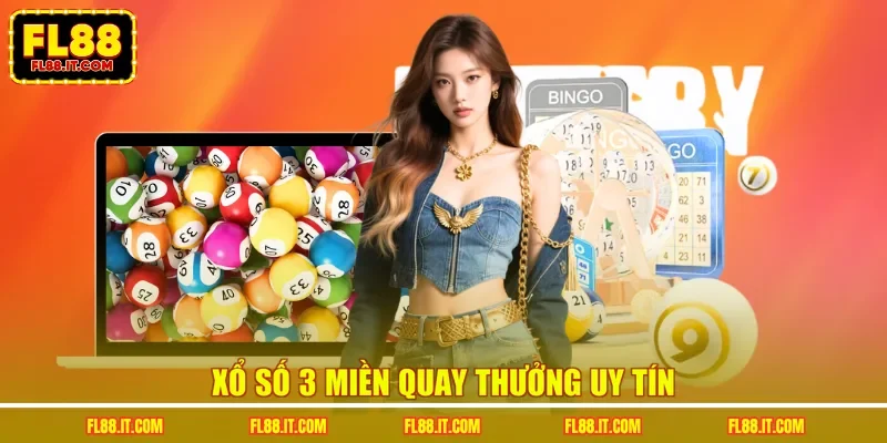 Xổ số 3 miền quay thưởng uy tín